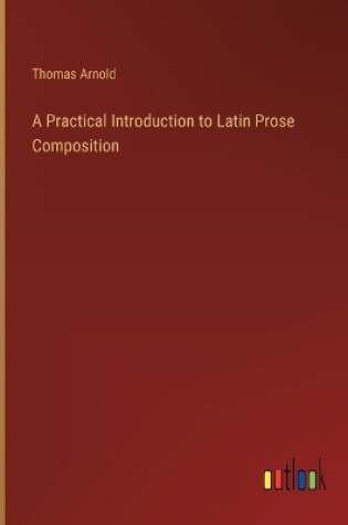 Cover of A Practical Introduction to Latin Prose Composition