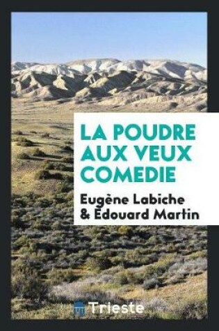 Cover of La Poudre Aux Veux Comedie