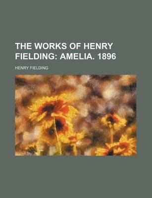 Book cover for The Works of Henry Fielding (Volume 9); Amelia. 1896