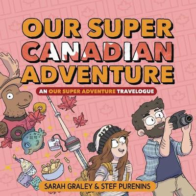 Book cover for Our Super Canadian Adventure: An Our Super Adventure Travelogue