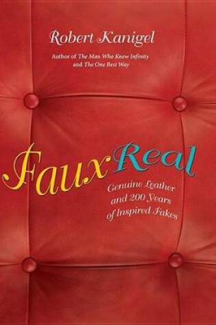 Cover of Faux Real: Genuine Leather and 200 Hundred Years of Inspired Fakes