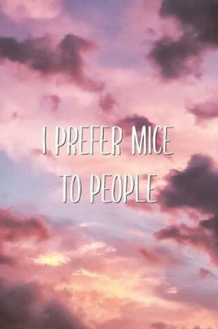 Cover of I Prefer Mice To People