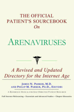 Cover of The Official Patient's Sourcebook on Arenaviruses
