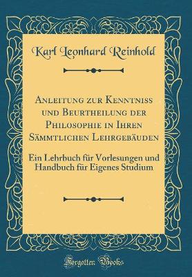 Book cover for Anleitung Zur Kenntniß Und Beurtheilung Der Philosophie in Ihren Sämmtlichen Lehrgebäuden