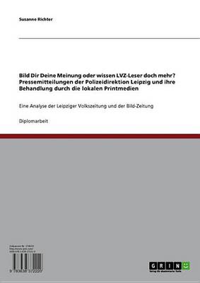 Book cover for Bild Dir Deine Meinung Oder Wissen Lvz-Leser Doch Mehr? Pressemitteilungen Der Polizeidirektion Leipzig Und Ihre Behandlung Durch Die Lokalen Printmedien