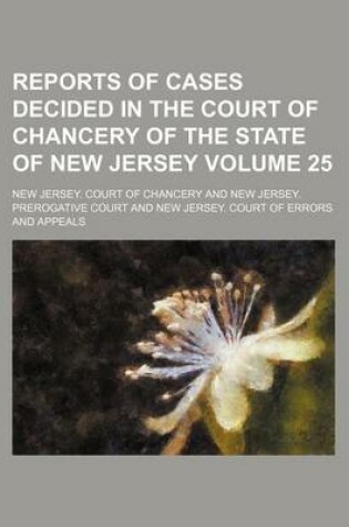 Cover of Reports of Cases Decided in the Court of Chancery of the State of New Jersey Volume 25