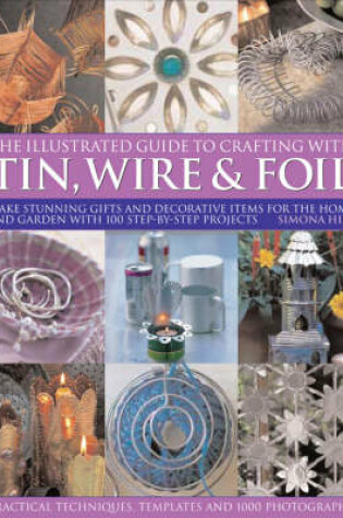 Cover of The Practical Illustrated Guide to Crafting with Tin, Wire and Foil