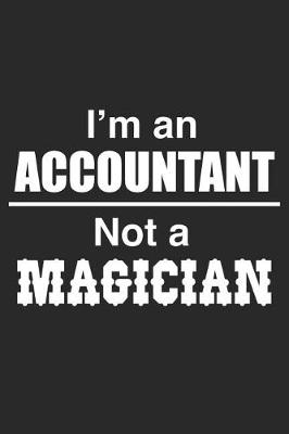 Book cover for I Am An Accountant Not A Magician