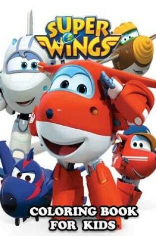 Cover of Super Wings Coloring Book for Kids