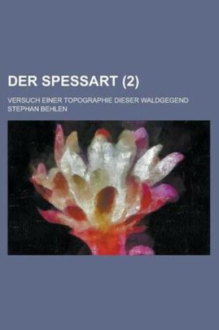 Cover of Der Spessart; Versuch Einer Topographie Dieser Waldgegend (2)