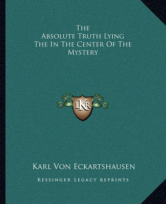 Book cover for The Absolute Truth Lying the in the Center of the Mystery