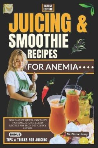 Cover of Juicing and Smoothie Recipes for Anemia