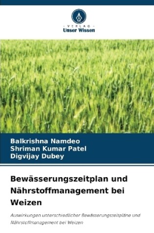 Cover of Bew�sserungszeitplan und N�hrstoffmanagement bei Weizen