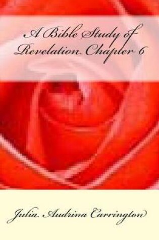 Cover of A Bible Study of Revelation Chapter 6
