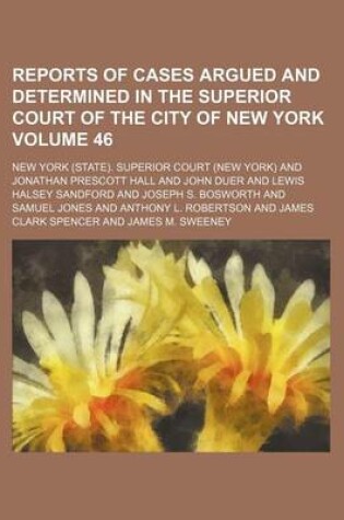 Cover of Reports of Cases Argued and Determined in the Superior Court of the City of New York Volume 46