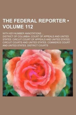 Cover of The Federal Reporter (Volume 112); With Key-Number Annotations