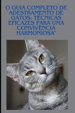 Cover of O Guia Completo de Adestramento de Gatos