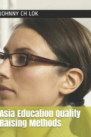 Cover of Asia Education Quality Raising Methods