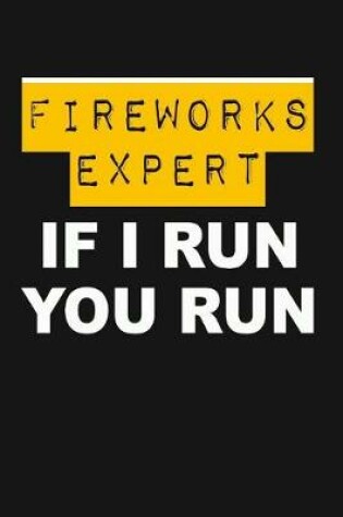 Cover of Fireworks Expert, If I Run, You Run