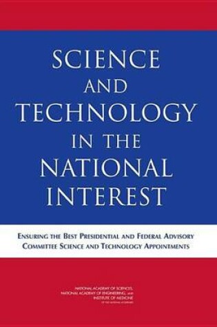 Cover of Science and Technology in the National Interest: Ensuring the Best Presidential and Federal Advisory Committee Science and Technology Appointments