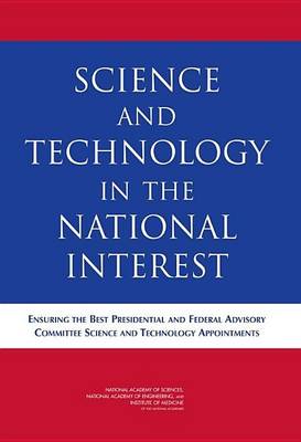 Book cover for Science and Technology in the National Interest: Ensuring the Best Presidential and Federal Advisory Committee Science and Technology Appointments