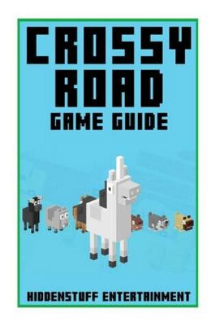 Cover of Crossy Road Game Guide