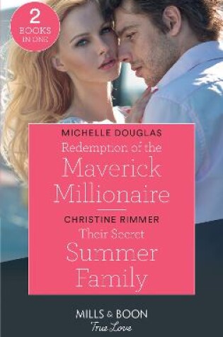 Cover of Redemption Of The Maverick Millionaire / Their Secret Summer Family