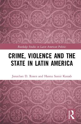 Book cover for Crime, Violence and the State in Latin America