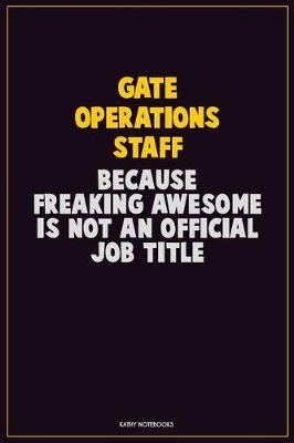 Book cover for Gate Operations Staff, Because Freaking Awesome Is Not An Official Job Title