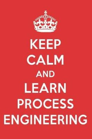 Cover of Keep Calm and Learn Process Engineering