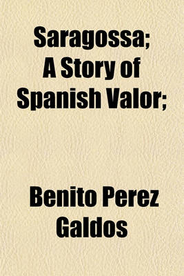 Book cover for Saragossa; A Story of Spanish Valor;