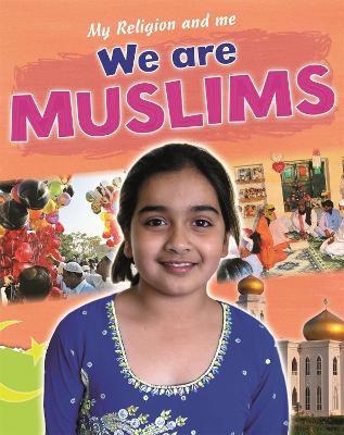 Cover of My Religion and Me: We are Muslims