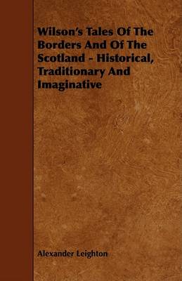 Book cover for Wilson's Tales Of The Borders And Of The Scotland - Historical, Traditionary And Imaginative