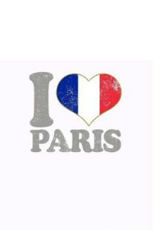 Cover of I Love Paris Notebook