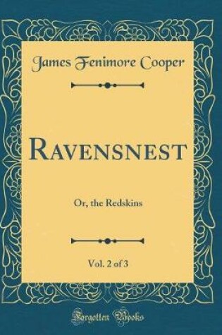 Cover of Ravensnest, Vol. 2 of 3: Or, the Redskins (Classic Reprint)