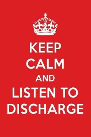 Cover of Keep Calm and Listen to Discharge