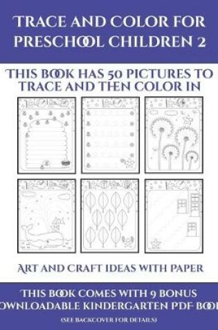 Cover of Art and Craft ideas with Paper (Trace and Color for preschool children 2)