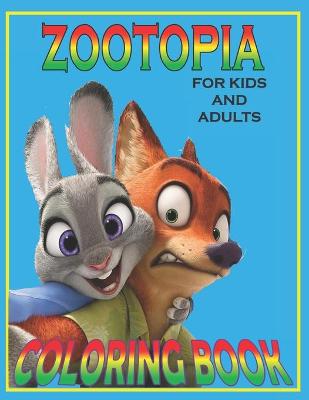 Book cover for ZOOTOPIA For KIDS And ADULTS Coloring Book