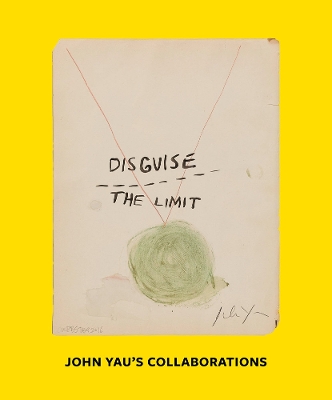 Book cover for Disguise the Limit: John Yau's Collaborations