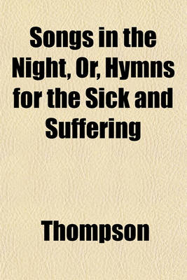 Book cover for Songs in the Night, Or, Hymns for the Sick and Suffering