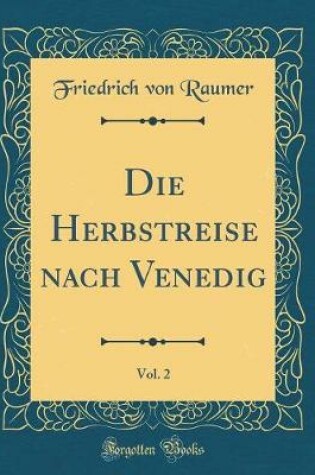 Cover of Die Herbstreise Nach Venedig, Vol. 2 (Classic Reprint)