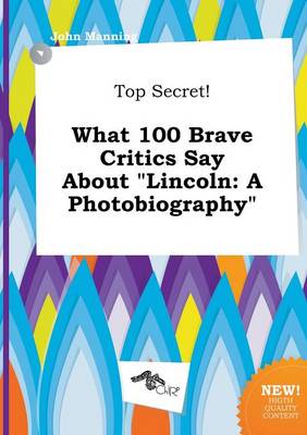 Book cover for Top Secret! What 100 Brave Critics Say about Lincoln