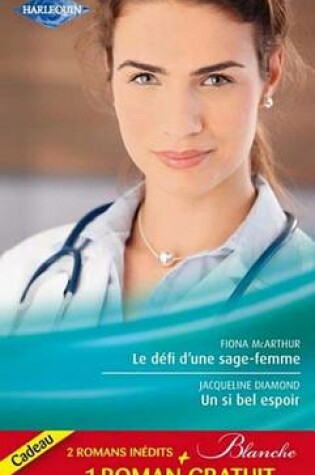 Cover of Le Defi D'Une Sage-Femme - Un Si Bel Espoir - Les Doutes D'Une Infirmiere