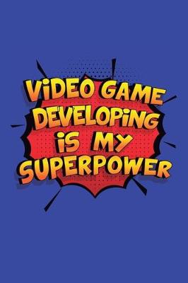 Book cover for Video Game Developing Is My Superpower
