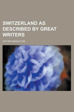 Cover of Switzerland as Described by Great Writers