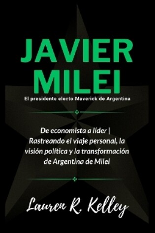 Cover of Javier Milei, El presidente electo Maverick de Argentina