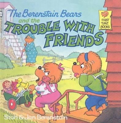 Cover of The Berenstain Bears and the Trouble with Friends