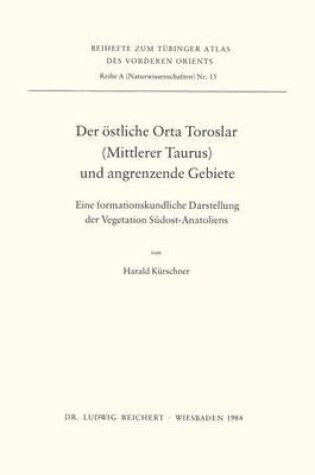 Cover of Der Ostliche Orta Toroslar (Mittlerer Taurus) Und Angrenzende Gebiete