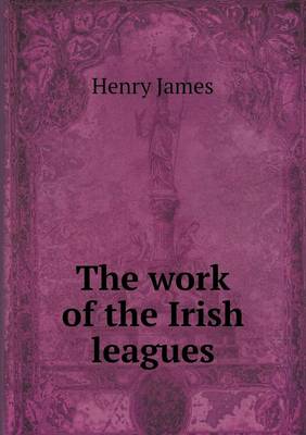 Book cover for The Work of the Irish Leagues