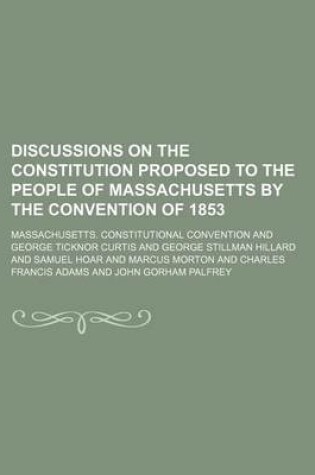 Cover of Discussions on the Constitution Proposed to the People of Massachusetts by the Convention of 1853